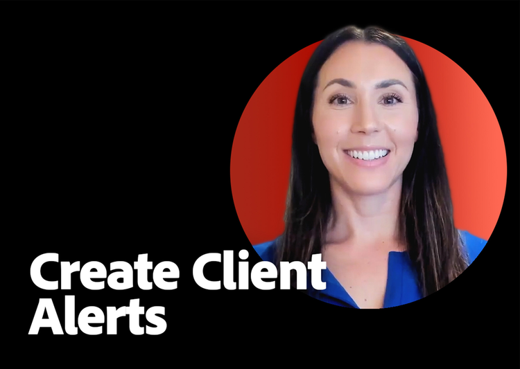 https://video.tv.adobe.com/v/3429001?end=nothing\&learn=on | Create Client Alerts