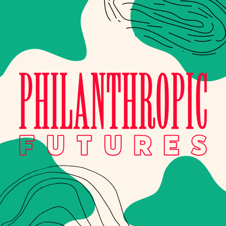 "Philanthropic Futures" podcast cover art written in red against a white and green patterned background