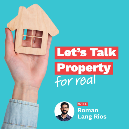 "Let's Talk Property for real" podcast cover art with a hand holding a small wooden 2D cutout of a house against a blue background