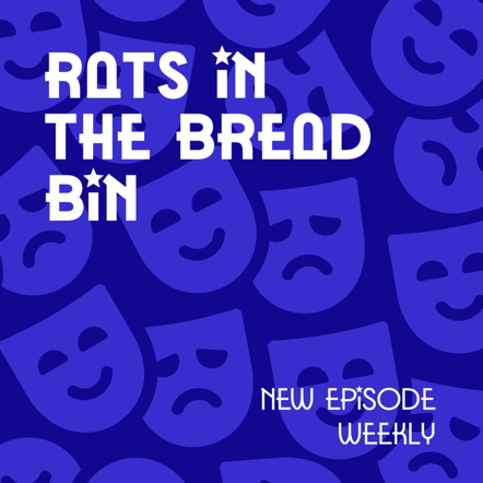 "Rats in the Bread Bin" podcast cover art with blue smiling and frowning acting masks in the background