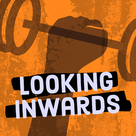 "Looking Inwards" podcast cover art written against the background of a graphic of a fist holding up a dumbbell